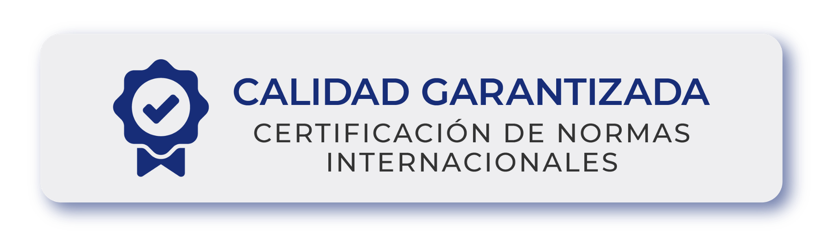 Calidad garantizada, certificación de normas internacionales