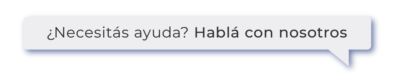 ¿Necesitás ayuda? Hablá con nosotros